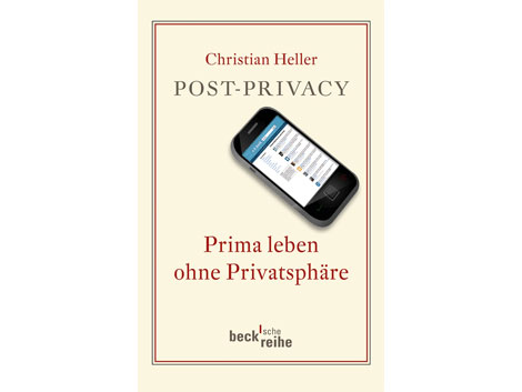 Buchcover Christian Heller: "Post Privacy. Prima leben ohne Privatsphäre" Buchcover Christian Heller: "Post Privacy. Prima leben ohne Privatsphäre"