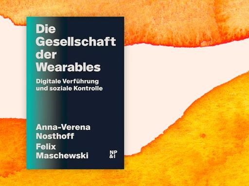 Buchcover "Die Gesellschaft der Wearables" von Anna-Verena Nosthoff und Felix Maschewski vor einem grafischen Hintergrund
