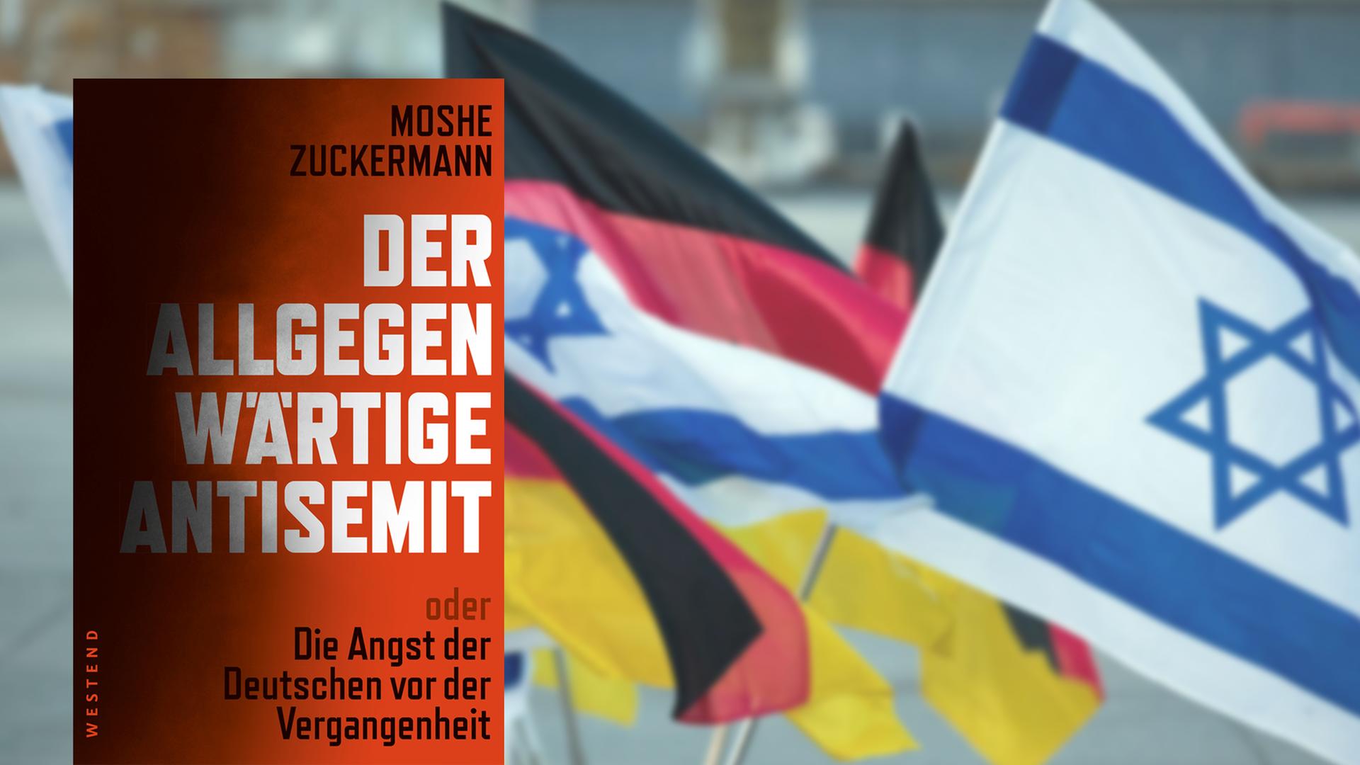 Buchcover "Der allgegenwärtige Antisemit" von Moshe Zuckermann, im Hintergrund israelische und deutsche Flaggen Buchcover "Der allgegenwärtige Antisemit" von Moshe Zuckermann, im Hintergrund israelische und deutsche Flaggen