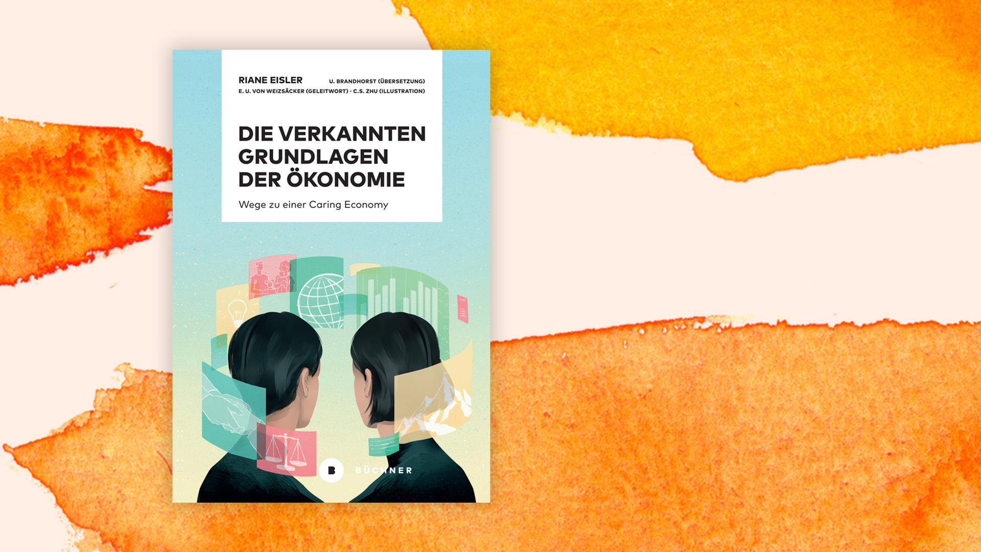 Buchcover zu Riane Eisler: "Die verkannten Grundlagen der Ökonomie" Buchcover zu Riane Eisler: "Die verkannten Grundlagen der Ökonomie"