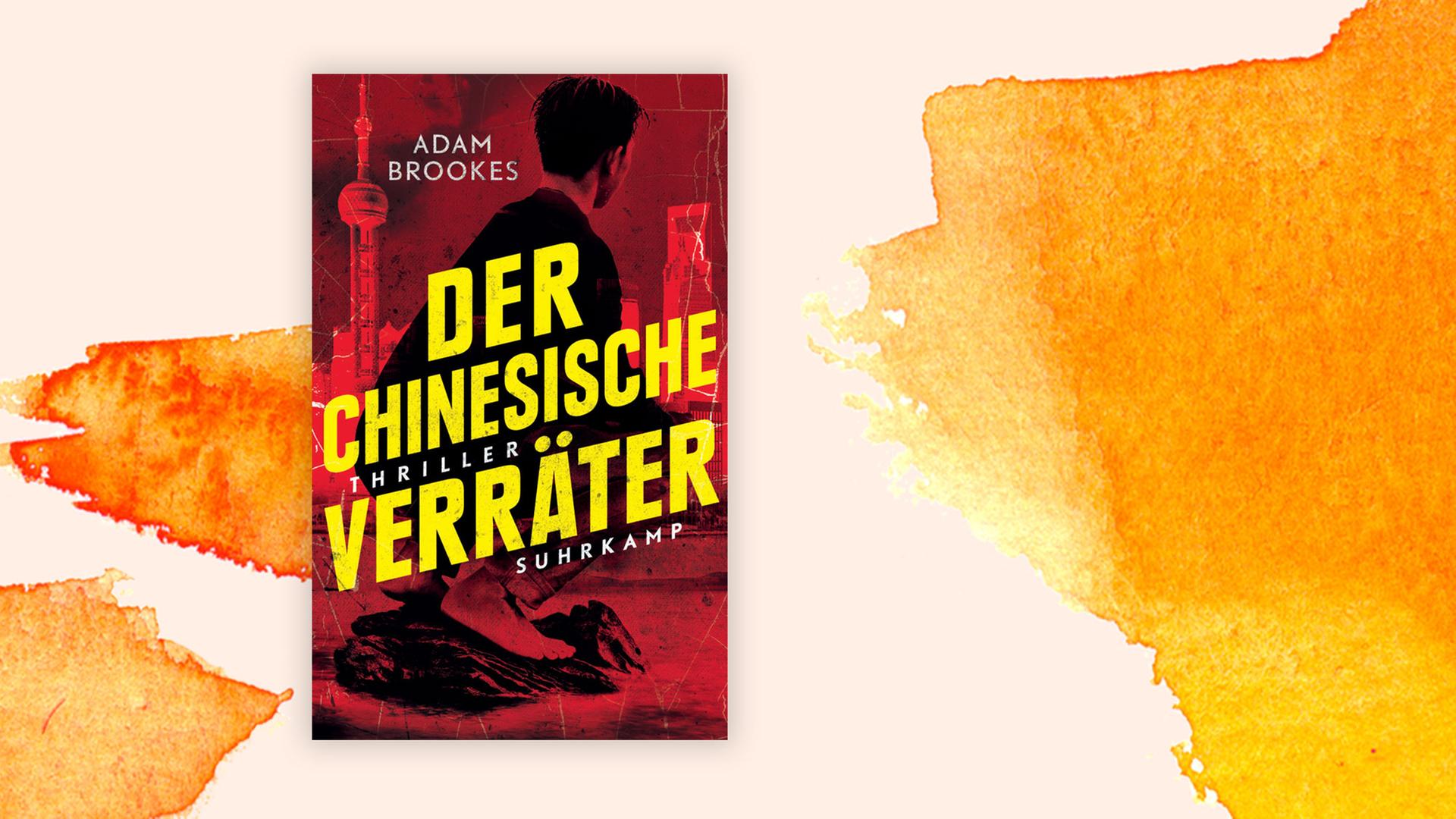 Coverabbildung Adam Brookes: Der chinesische Verräter. Coverabbildung Adam Brookes: Der chinesische Verräter.