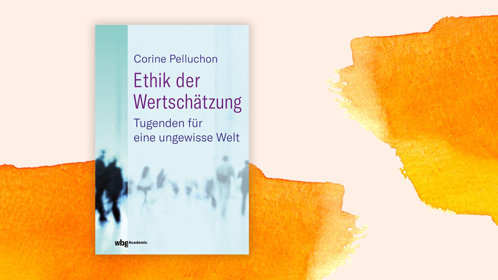 Das Cover des Buchs: Ethik der Wertschätzung von Corine Pelluchon Das Cover des Buchs: Ethik der Wertschätzung von Corine Pelluchon