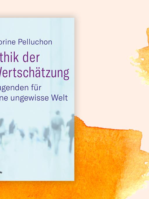 Das Cover des Buchs: Ethik der Wertschätzung von Corine Pelluchon