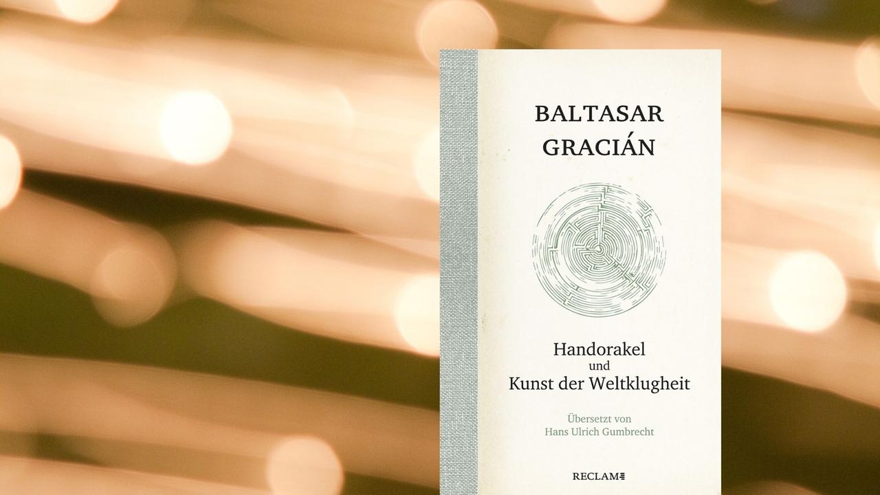 Buchcover: Baltasar Gracián: „Handorakel und Kunst der Weltklugheit“ Buchcover: Baltasar Gracián: „Handorakel und Kunst der Weltklugheit“