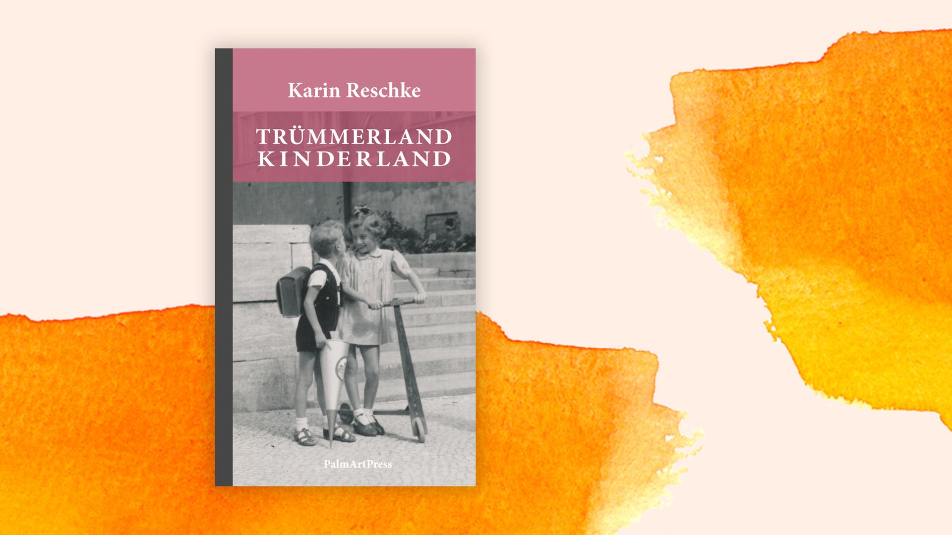 Karin Reschke: "Trümmerland Kinderland" Karin Reschke: "Trümmerland Kinderland"