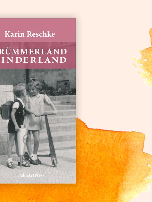Karin Reschke: "Trümmerland Kinderland"