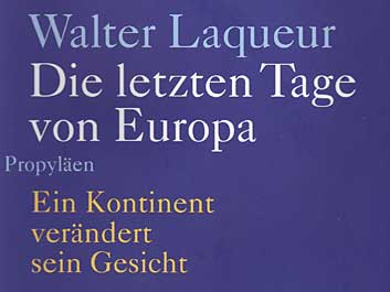 Walter Laqueur: "Die letzten Tage von Europa" (Coverausschnitt) Walter Laqueur: "Die letzten Tage von Europa" (Coverausschnitt)