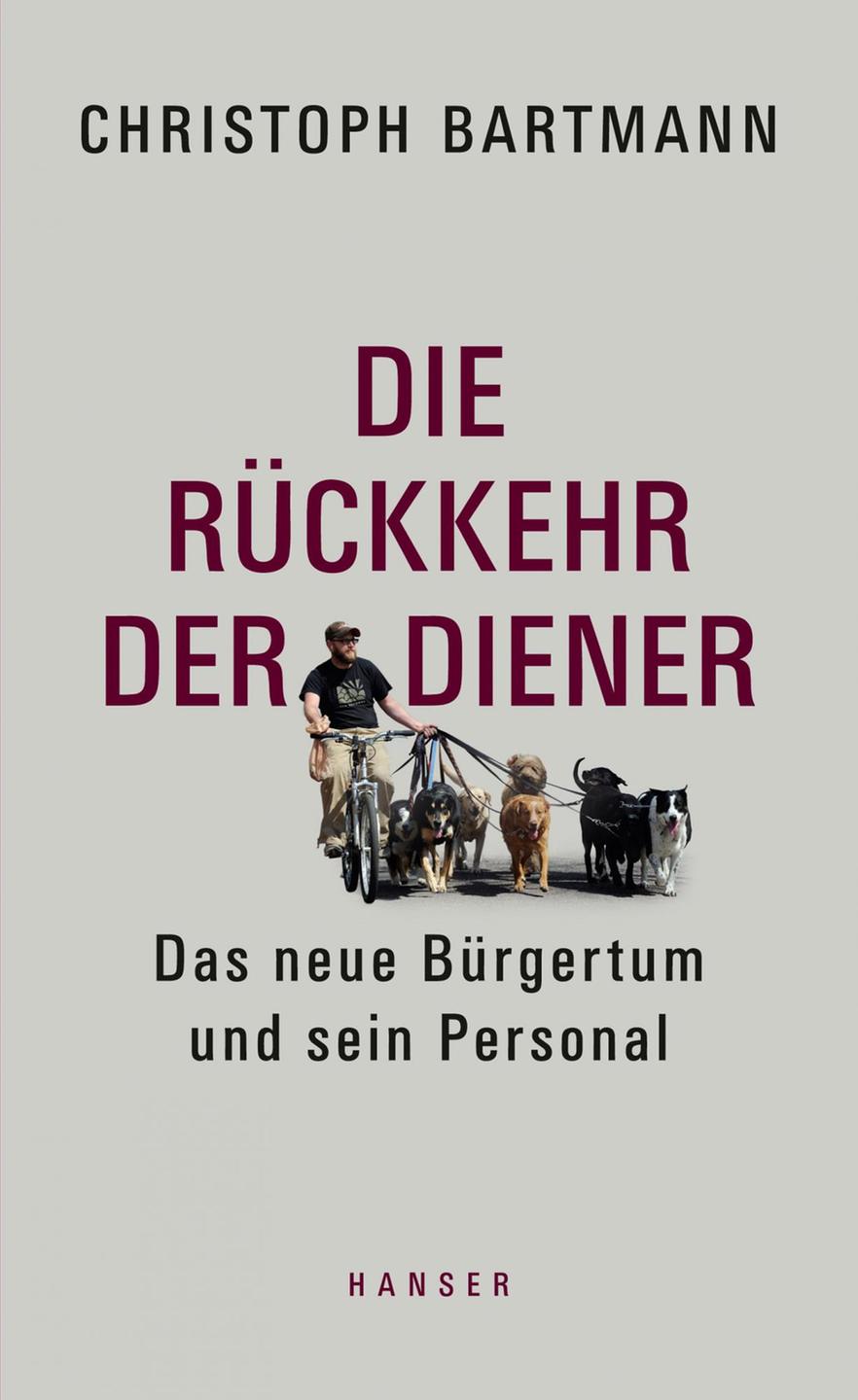 Buchcover: "Die Rückkehr der Diener. Das neue Bürgertum und sein Personal" von Christoph Bartmann Buchcover: "Die Rückkehr der Diener. Das neue Bürgertum und sein Personal" von Christoph Bartmann