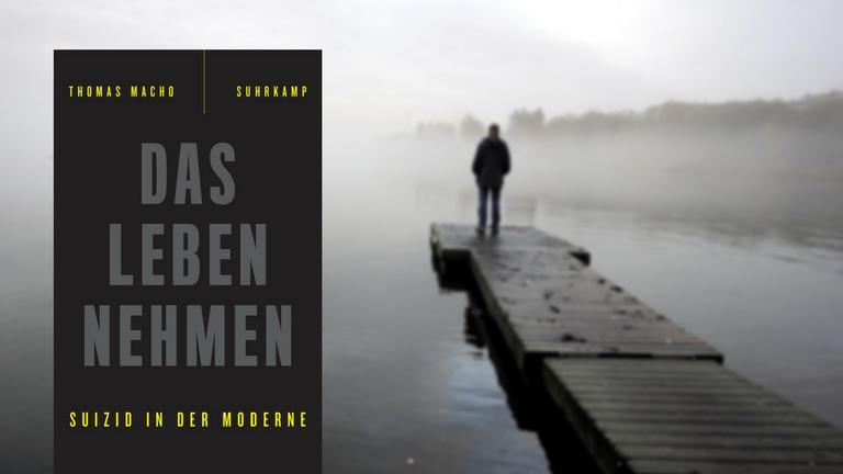 Thomas Macho: "Das Leben nehmen - Suizid in der Moderne" Thomas Macho: "Das Leben nehmen - Suizid in der Moderne"
