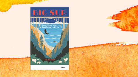Buchcover zu Jens Rosteck: "Big Sur. Geschichten einer unbezähmbaren Küste"