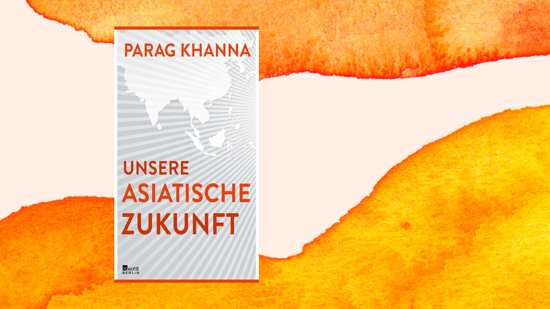 Parag Khanna: Unsere asiatische Zukunft Parag Khanna: Unsere asiatische Zukunft