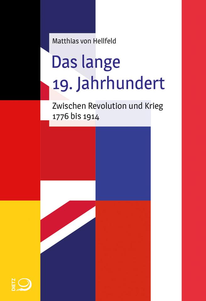 Cover - Matthias von Hellfeld: "Das lange 19. Jahrhundert. Zwischen Revolution und Krieg. 1776-1914" Cover - Matthias von Hellfeld: "Das lange 19. Jahrhundert. Zwischen Revolution und Krieg. 1776-1914"