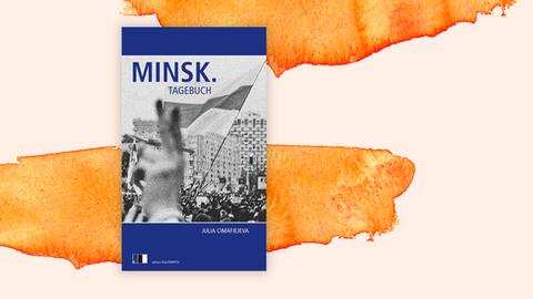 Das Cover des Buches von Julia Cimafiejeva, "Minsk. Tagebuch", auf orange weißem Hintergrund