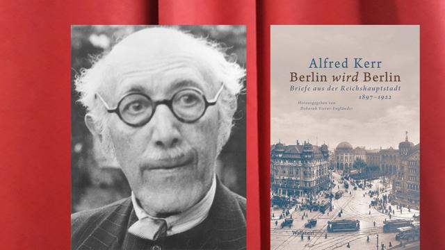 Der deutsche Theaterkritiker, Autor und Essayist Alfred Kerr und das Buch Alfred Kerr: „Berlin wird Berlin – Briefe aus der Reichshauptstadt 1897-1922“