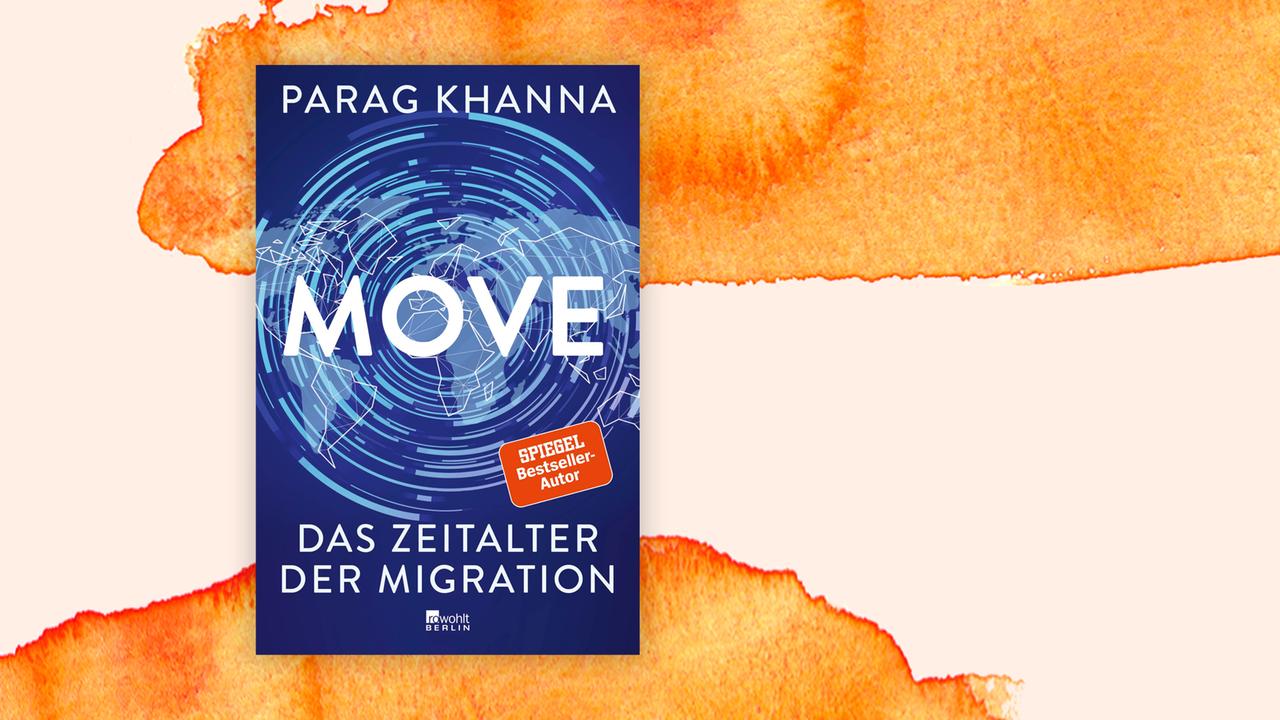 Buchcover: "Move: Das Zeitalter der Migration" von Parag Khanna Buchcover: "Move: Das Zeitalter der Migration" von Parag Khanna