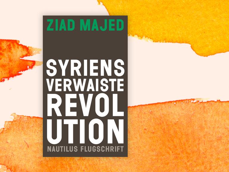 Buchcover von Ziad Majed: "Syriens verwaiste Revolution"