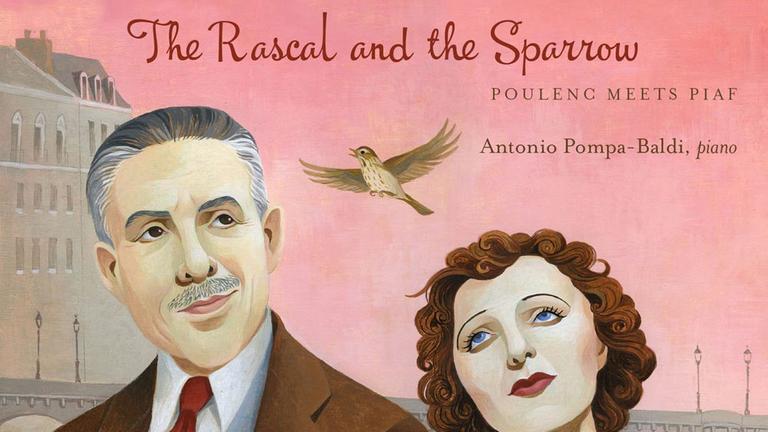 CD-Cover: "The Rascal and the Sparrow - Poulenc Meets Piaf" von Antonio Pompa-Baldi CD-Cover: "The Rascal and the Sparrow - Poulenc Meets Piaf" von Antonio Pompa-Baldi