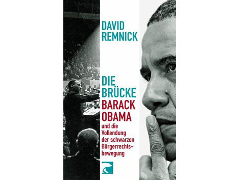 Cover David Remnick: "Die Brücke. Barack Obama und die Vollendung der schwarzen Bürgerrechtsbewegung" Cover David Remnick: "Die Brücke. Barack Obama und die Vollendung der schwarzen Bürgerrechtsbewegung"