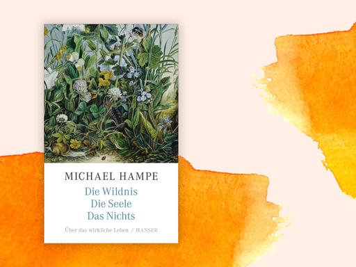 Michael Hampe: "Die Wildnis, die Seele, das Nichts"