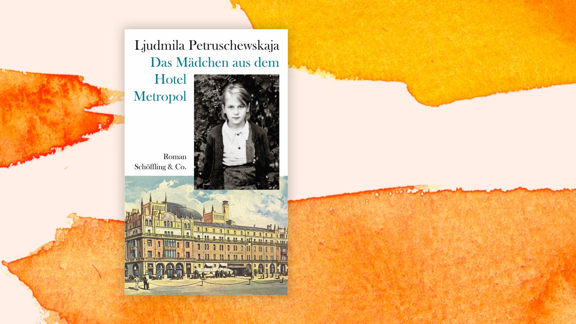 Cover des Buches "Das Mädchen aus dem Hotel Metropol" von Ljudmila Petruschewskaja auf einem orange-weißem Aquarell-Hintergrund