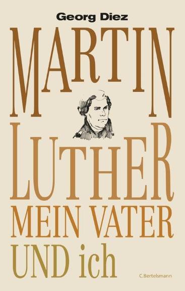 Cover - Georg Diez: "Martin Luther, mein Vater und ich"