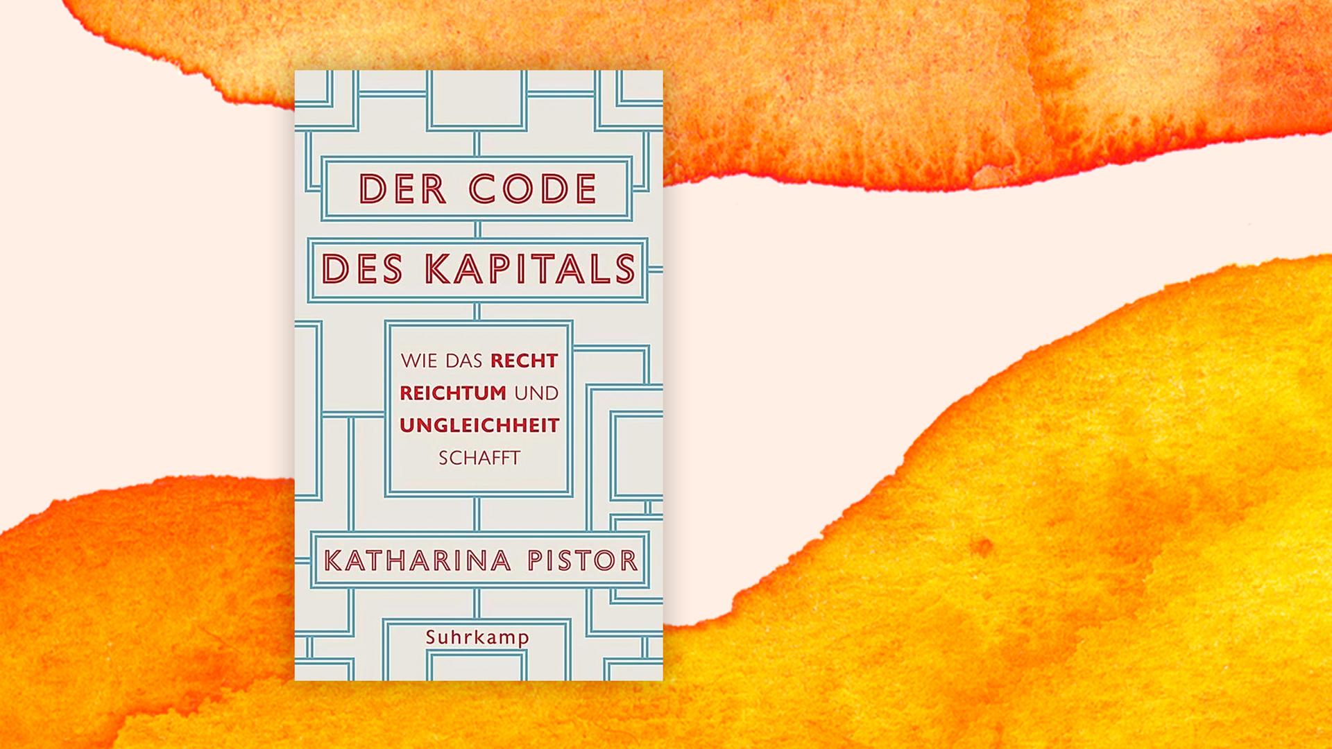 Buchcover: "Der Code des Kapitals" von Katharina Pistor Buchcover: "Der Code des Kapitals" von Katharina Pistor