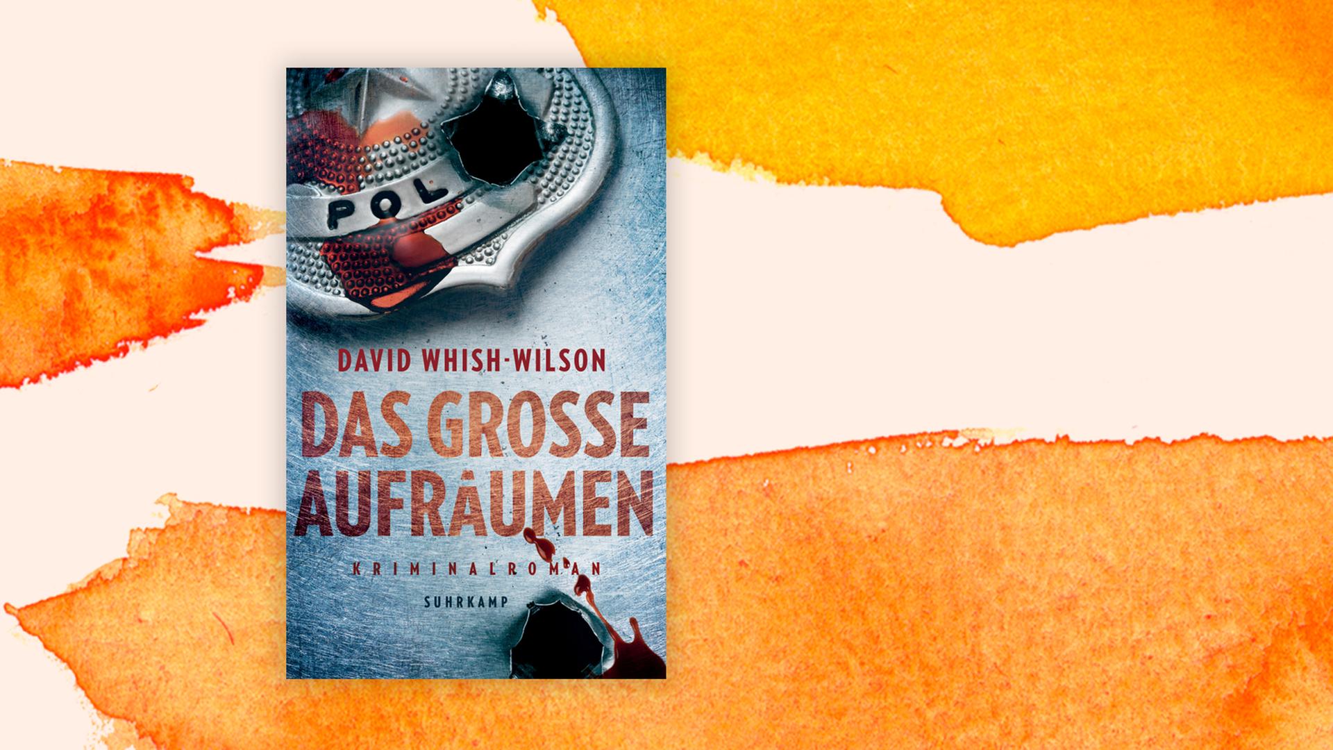 Das Cover von David Whish-Wilsons Buch "Das große Aufräumen" auf orange-weißem Hintergrund. Das Cover von David Whish-Wilsons Buch "Das große Aufräumen" auf orange-weißem Hintergrund.