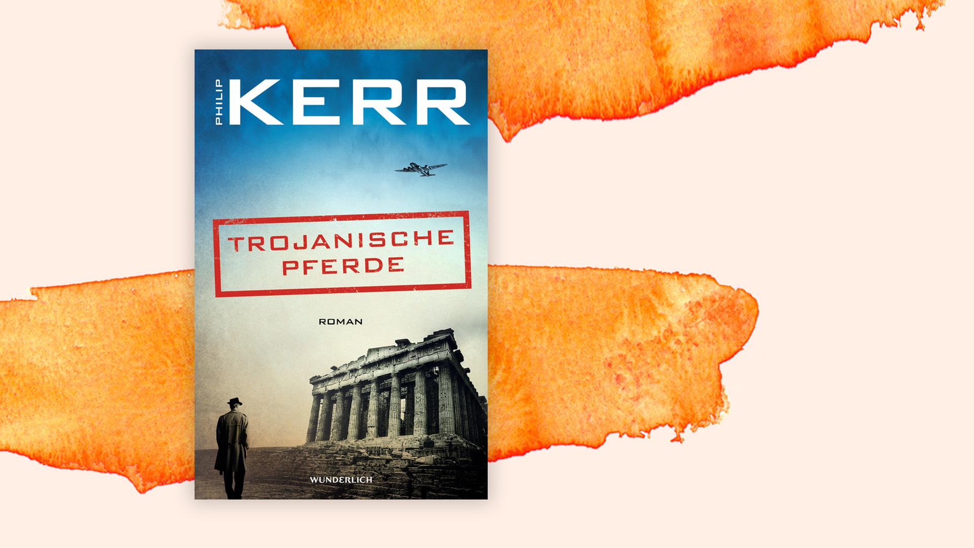 Philip Kerr: "Trojanische Pferde" Philip Kerr: "Trojanische Pferde"