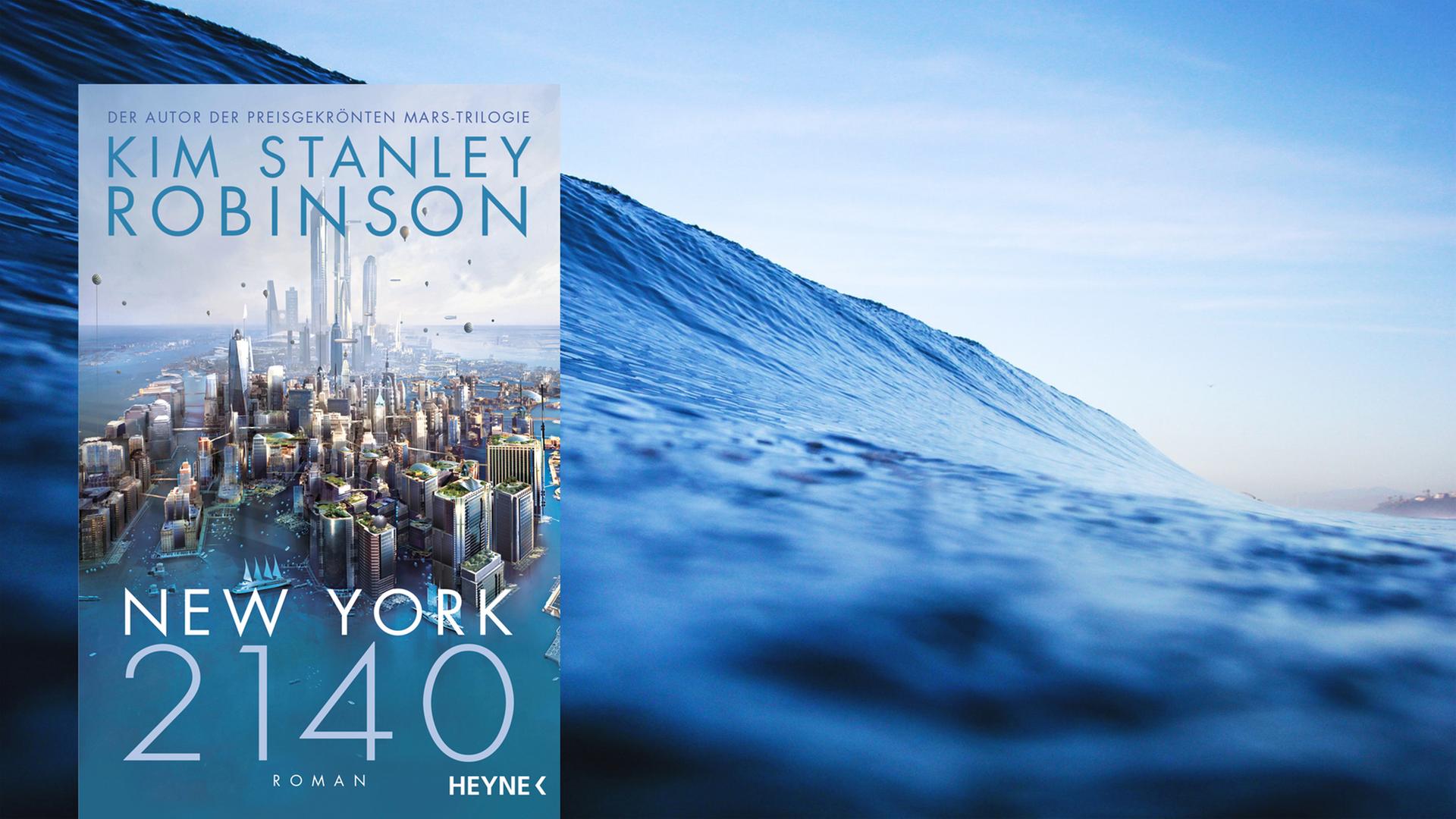Kim Stanley Robinson: New York 2140, Heyne-Verlag Kim Stanley Robinson: New York 2140, Heyne-Verlag