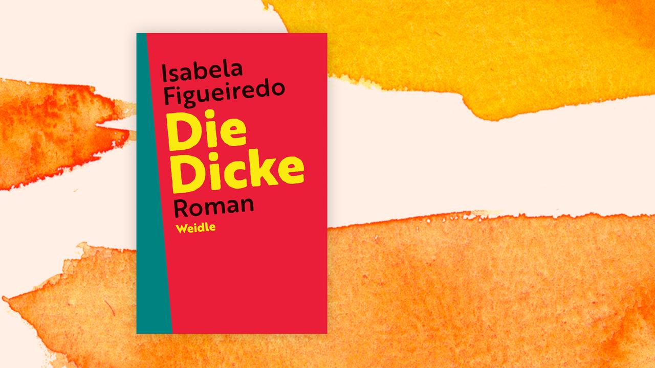 Cover zu Isabela Figueiredos Roman "Die Dicke" auf orangem Aquarellhintergrund.