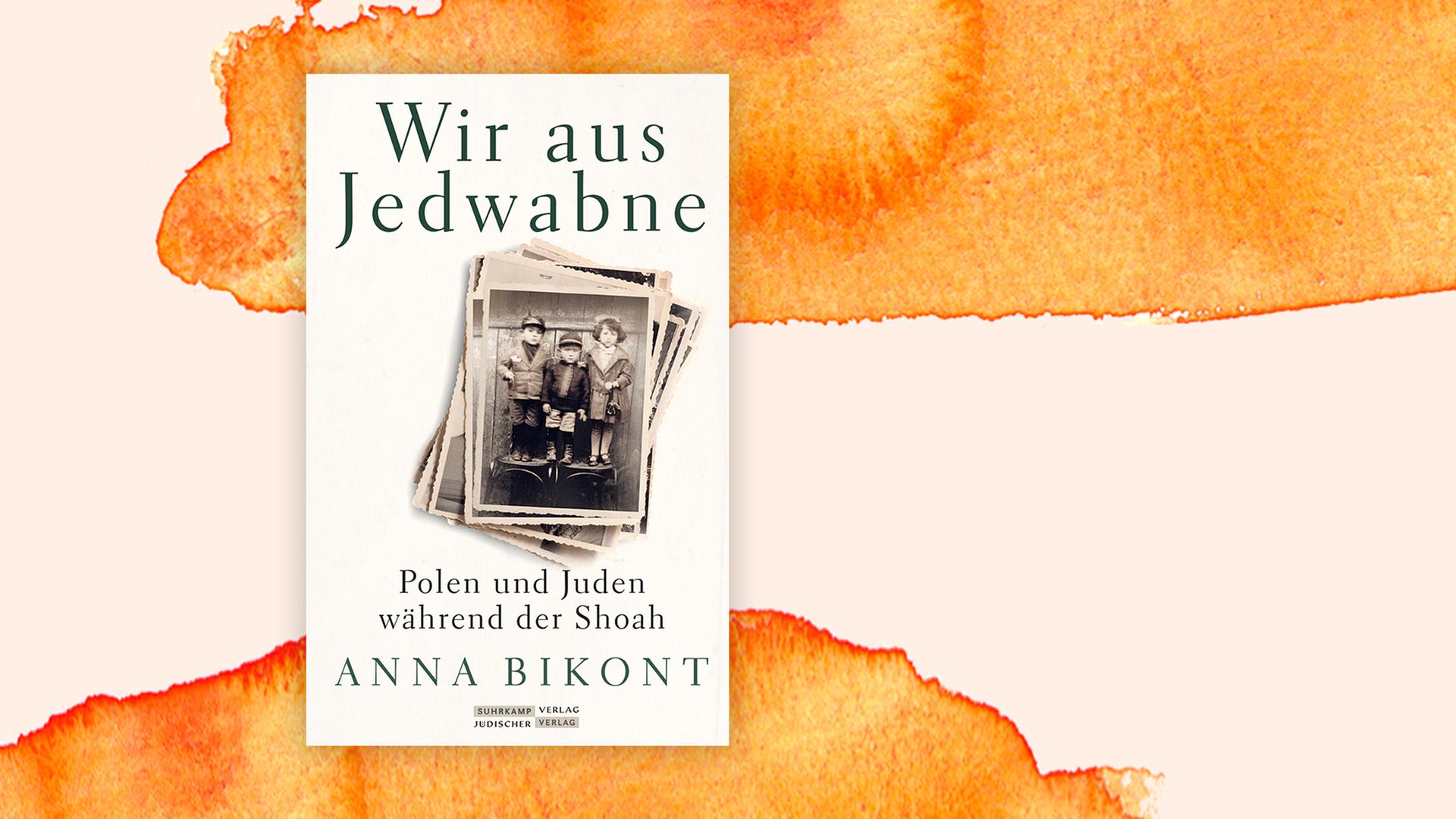 Anna Bikont Wir aus Jedwabne - Polen und Juden während der Shoah Anna Bikont Wir aus Jedwabne - Polen und Juden während der Shoah