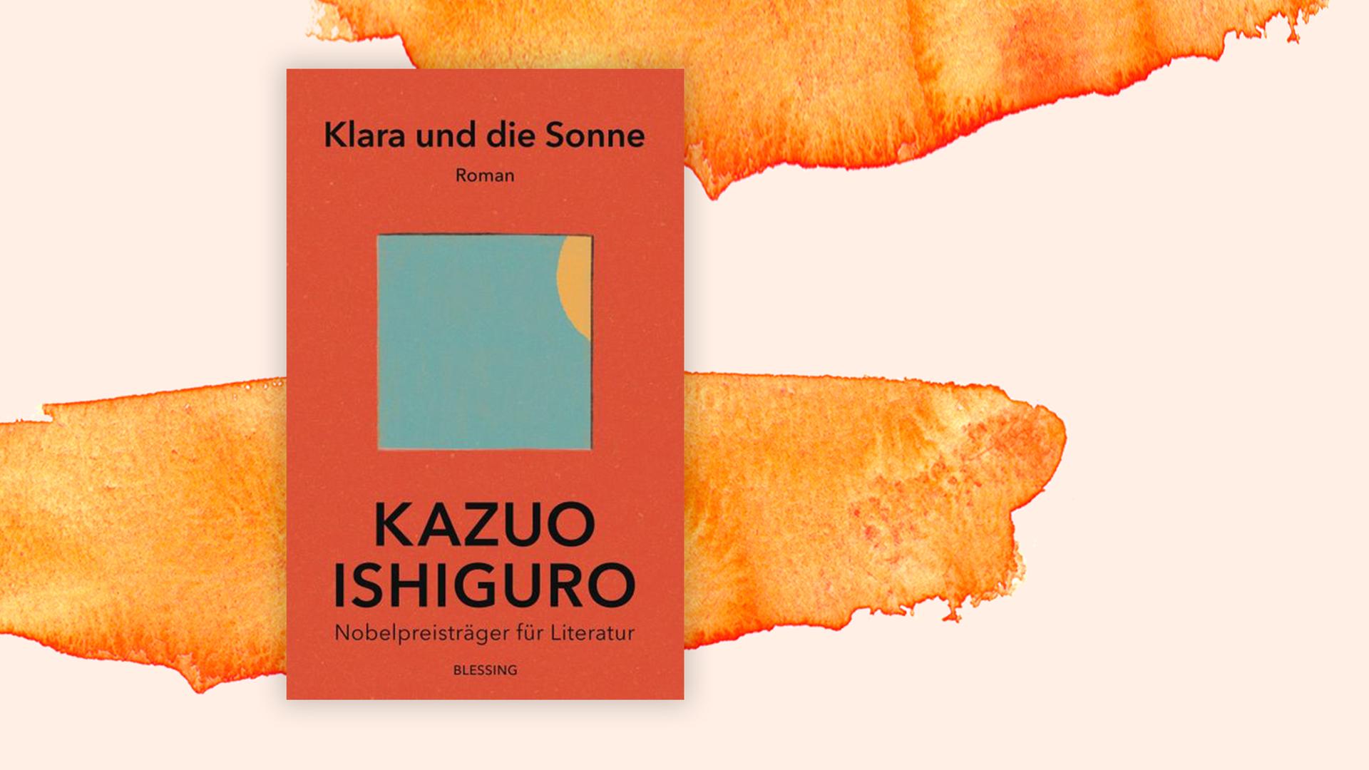 Buchcover von Klara und die Sonne von Kazuo Ishiguro.