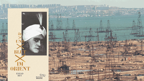 Cover von "Öl und Blut im Orient" von Essad Bey, im Hintergrund: Blick auf Ölfelder in Aserbaidschan.