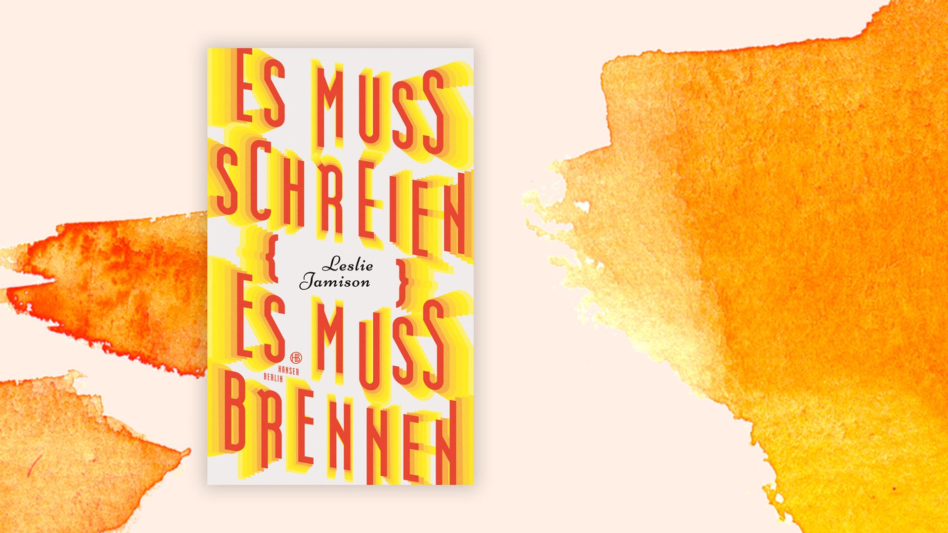 Das Buchcover "Es muss schreien, es muss brennen" von Leslie Jamison istvor einem grafischen Hintergrund zu sehen. Das Buchcover "Es muss schreien, es muss brennen" von Leslie Jamison istvor einem grafischen Hintergrund zu sehen.