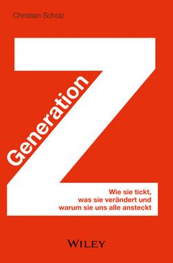 Cover: "Generation Z. Wie sie tickt, was sie verändert und warum sie uns alle ansteckt" von Christian Scholz Cover: "Generation Z. Wie sie tickt, was sie verändert und warum sie uns alle ansteckt" von Christian Scholz