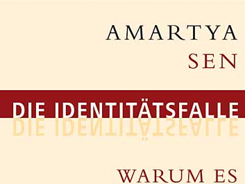 Amartya Sen: "Die Identitätsfalle" Amartya Sen: "Die Identitätsfalle"