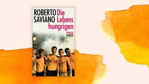 Buchcover zu Roberto Savianos Roman "Die Lebenshungrigen".