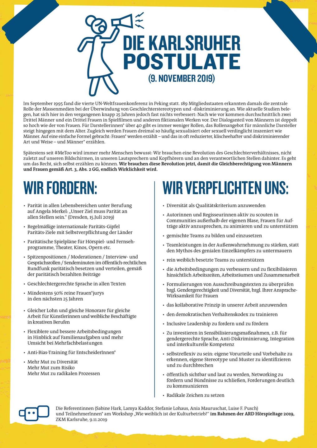 Am 9. November 2019 haben Teilnehmer*innen der ARD Hörspieltage die Karlsruher Postulate zur Geschlechterparität in der Kulturszene formuliert. Am 9. November 2019 haben Teilnehmer*innen der ARD Hörspieltage die Karlsruher Postulate zur Geschlechterparität in der Kulturszene formuliert.