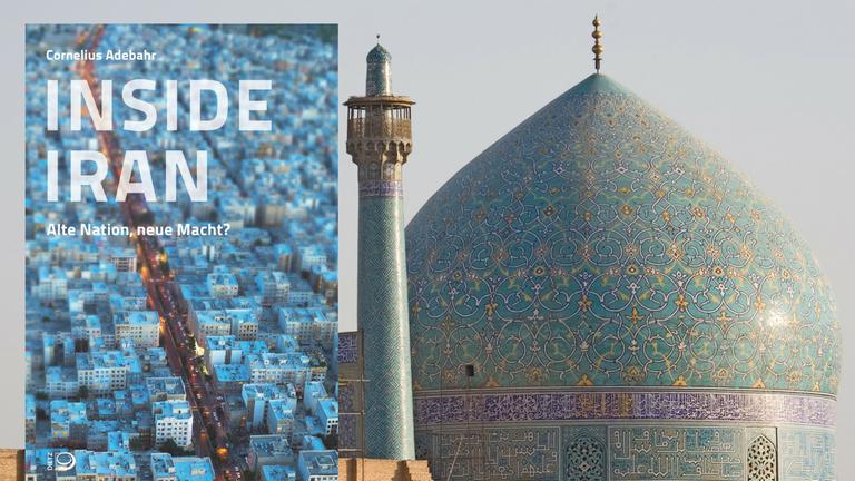 Buchcover: "Inside Iran" von Cornelius Adebahr, Dietz Verlag. Hintergrundbild: Eines von zwei Minaretten und die Kuppel der großen Schah-Moschee auf dem zentralen Meidan-Platz in Isfahan. Buchcover: "Inside Iran" von Cornelius Adebahr, Dietz Verlag. Hintergrundbild: Eines von zwei Minaretten und die Kuppel der großen Schah-Moschee auf dem zentralen Meidan-Platz in Isfahan.