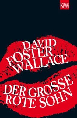 David Foster Wallace: Der große rote Sohn David Foster Wallace: Der große rote Sohn