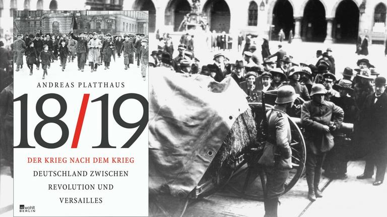 Buchcover:Andreas Platthaus: "1918/19. Der Krieg nach dem Krieg"/ Hintergrund: Bewaffnete Truppen während der Revolutionswirren nach dem Ersten Weltkrieg 1919 in München. Buchcover:Andreas Platthaus: "1918/19. Der Krieg nach dem Krieg"/ Hintergrund: Bewaffnete Truppen während der Revolutionswirren nach dem Ersten Weltkrieg 1919 in München.
