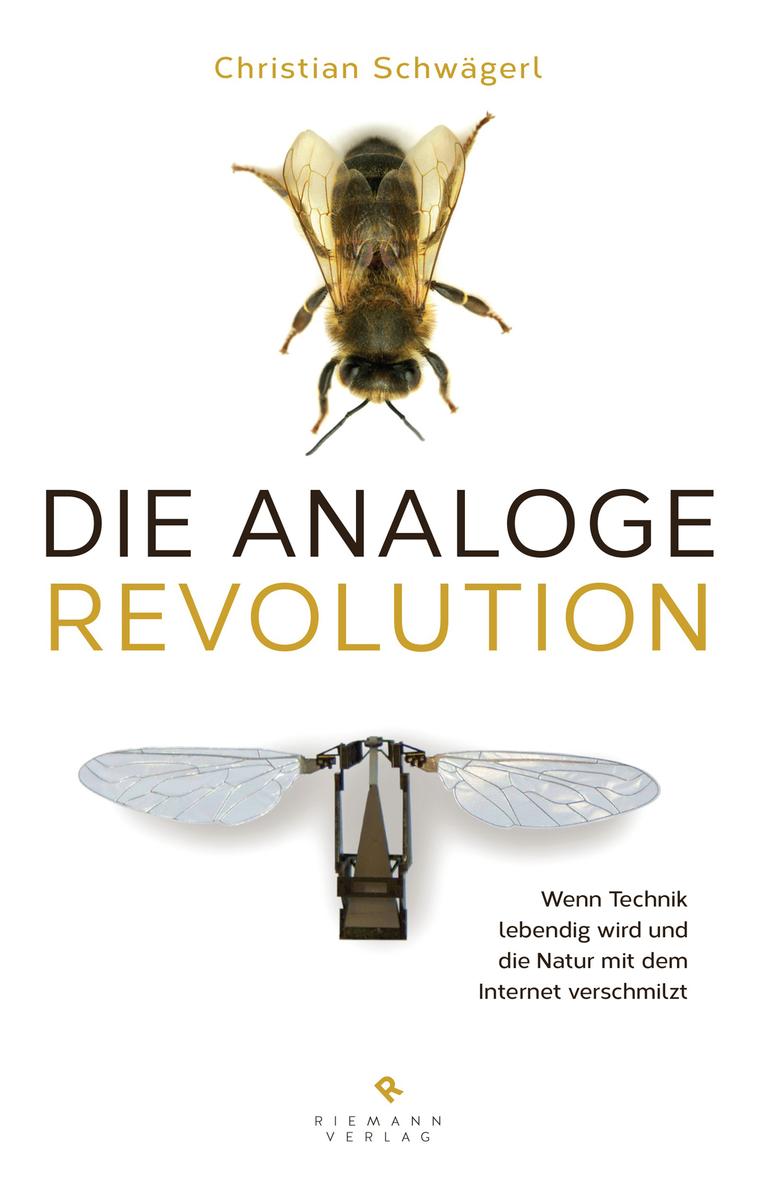 Coverfoto des Buches von Christian Schwägerl: Die analoge Revolution. Wenn Technik lebendig wird und die Natur mit dem Internet verschmilzt