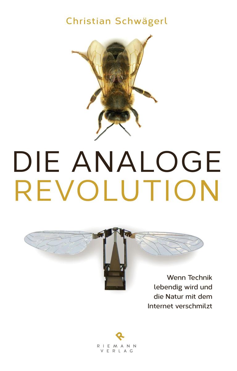 Coverfoto des Buches von Christian Schwägerl: Die analoge Revolution. Wenn Technik lebendig wird und die Natur mit dem Internet verschmilzt Coverfoto des Buches von Christian Schwägerl: Die analoge Revolution. Wenn Technik lebendig wird und die Natur mit dem Internet verschmilzt