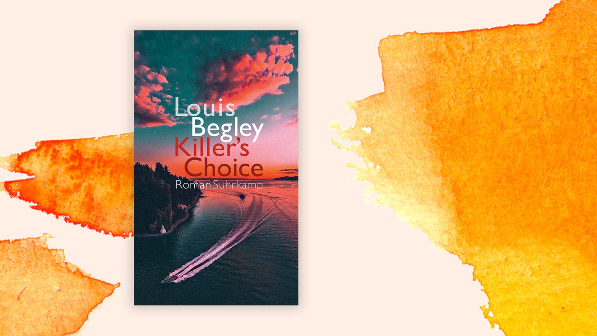 Cover Louis Begley: "Killer's Choice" Cover Louis Begley: "Killer's Choice"