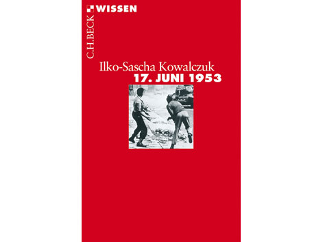 Cover: "17. Juni 1953" von Ilko-Sascha Kowalczuk