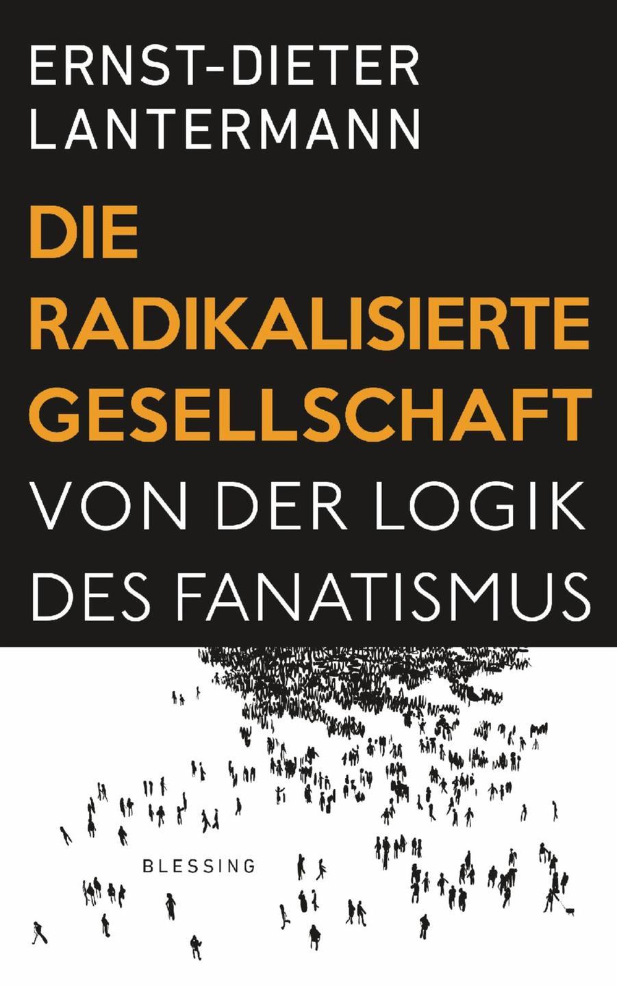 Prof. Ernst-Dieter Lantermann: "Die Radikalisierte Gesellschaft. Von der Logik des Fanatismus" Prof. Ernst-Dieter Lantermann: "Die Radikalisierte Gesellschaft. Von der Logik des Fanatismus"
