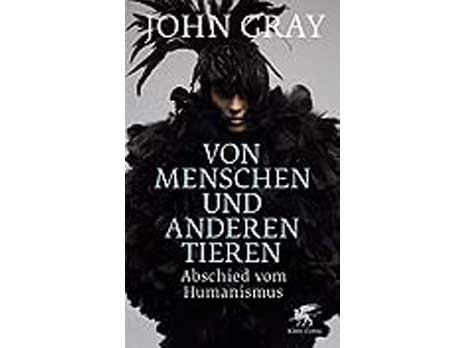 Cover: "John Gray: Von Menschen und anderen Tieren" Cover: "John Gray: Von Menschen und anderen Tieren"