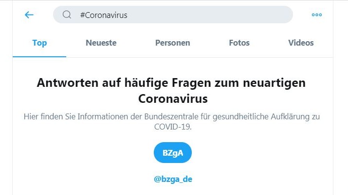 In der Twitter-Suche nach #Coronavirus wird Nutzern an oberster Stelle ein Link zu Bundeszentrale für gesundheitliche Aufklärung angezeigt: "Hier finden Sie Informationen der Bundeszentrale für gesundheitliche Aufklärung zu COVID-19." In der Twitter-Suche nach #Coronavirus wird Nutzern an oberster Stelle ein Link zu Bundeszentrale für gesundheitliche Aufklärung angezeigt: "Hier finden Sie Informationen der Bundeszentrale für gesundheitliche Aufklärung zu COVID-19."