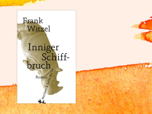 Cover von Frank Witzels "Inniger Schiffbruch" vor orangener Fläche