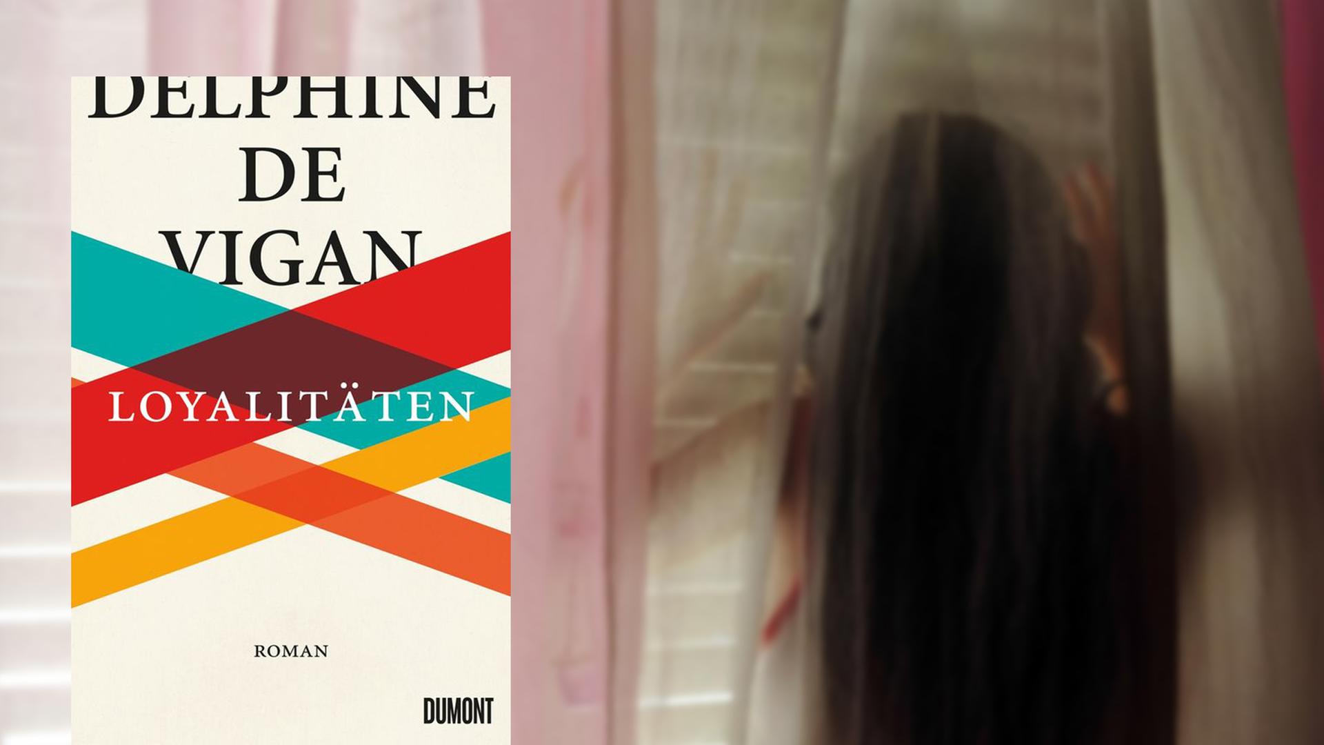 Buchcover Delphine de Vigan: "Loyalitäten". Im Hintergrund ein Kind vor einer Gardine. Buchcover Delphine de Vigan: "Loyalitäten". Im Hintergrund ein Kind vor einer Gardine.